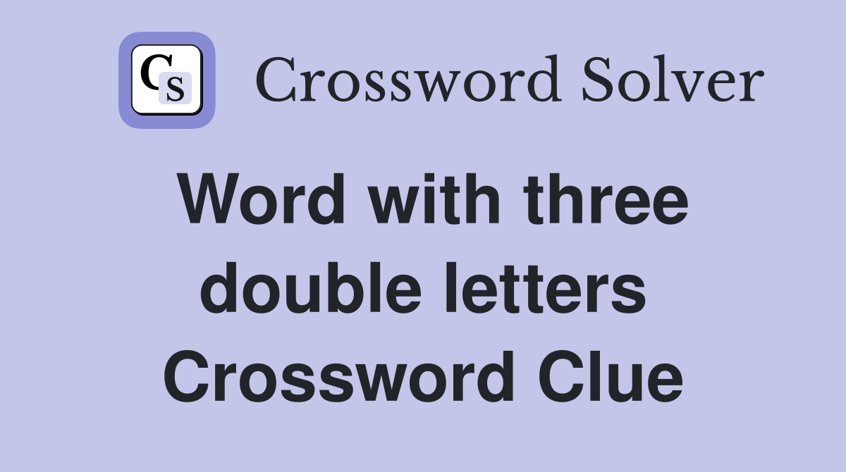 word-with-three-double-letters-crossword-clue-answers-crossword-solver